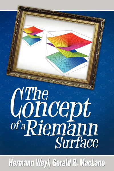 Обложка книги The Concept of a Riemann Surface, Hermann Weyl, Gerald R. MacLane