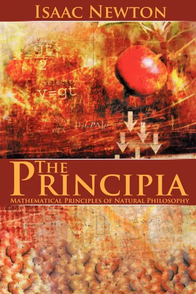 Обложка книги The Principia. Mathematical Principles of Natural Philosophy, Isaac Newton