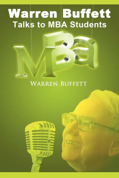 Обложка книги Warren Buffett Talks to MBA Students, Warren Buffett