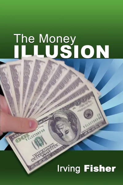 Обложка книги The Money Illusion, Irving Fisher