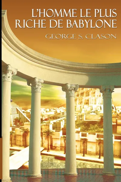Обложка книги L.Homme Le Plus Riche de Babylone, George Samuel Clason