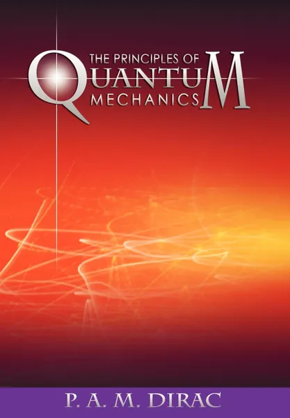 Обложка книги The Principles of Quantum Mechanics, P. A. M. Dirac