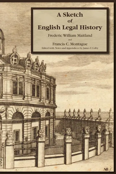 Обложка книги A Sketch of English Legal History, Frederick W. Maitland, Francis C. Montague