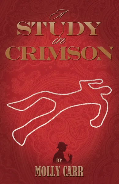 Обложка книги A Study in Crimson - The Further Adventures of Mrs. Watson and Mrs. St Clair Co-Founders of the Watson Fanshaw Detective Agency - With a Supporting, Molly Carr