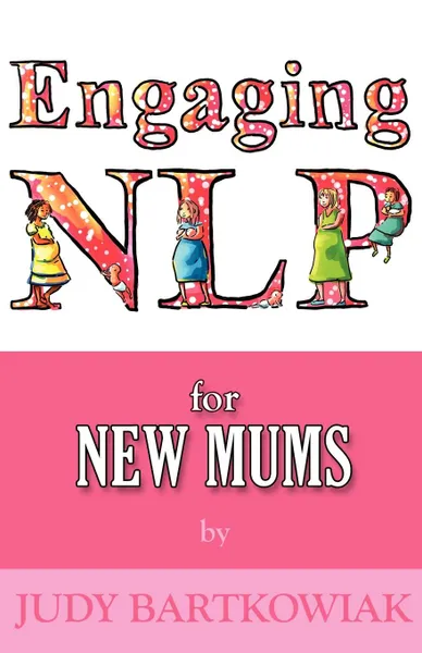 Обложка книги Nlp for Pregnancy and Childbirth, Judy Bartkowiak