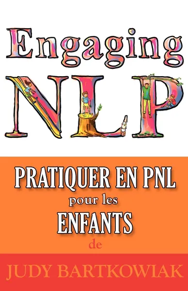 Обложка книги Pratiquer la PNL pour les ENFANTS, Judy Bartkowiak