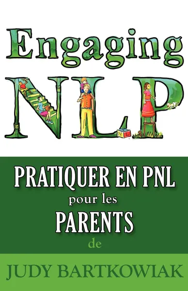 Обложка книги Pratiquer la PNL pour les PARENTS, Judy Bartkowiak