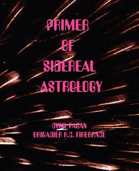 Обложка книги Primer of Sidereal Astrology, Cyril Fagan, Roy Firebrace