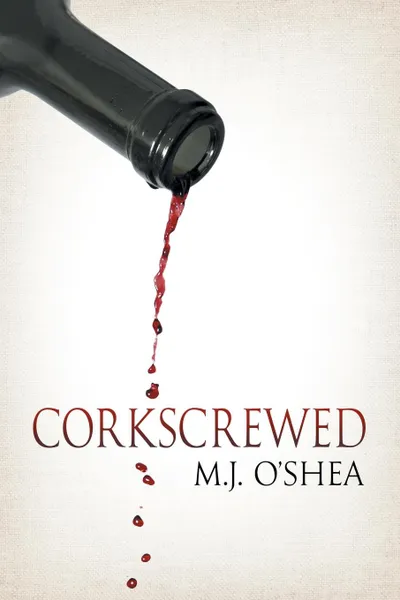 Обложка книги Corkscrewed, M.J. O'Shea