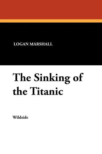 Обложка книги The Sinking of the Titanic, Logan Marshall