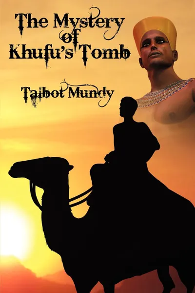 Обложка книги The Mystery of Khufu.s Tomb, Talbot Mundy