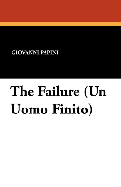 Обложка книги The Failure (Un Uomo Finito), Giovanni Papini, Virginia Pope