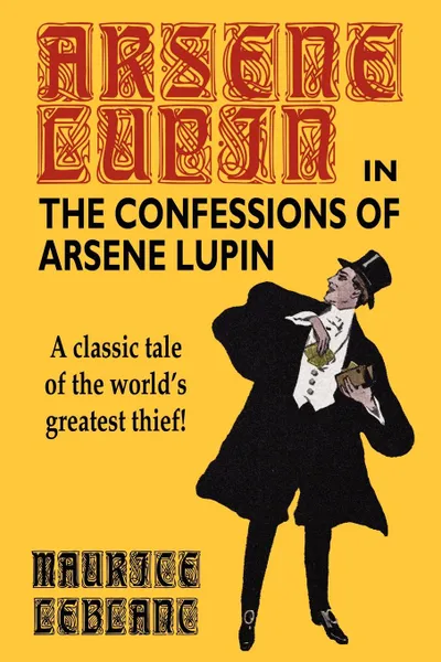 Обложка книги The Confessions of Arsene Lupin, Maurice LeBlanc