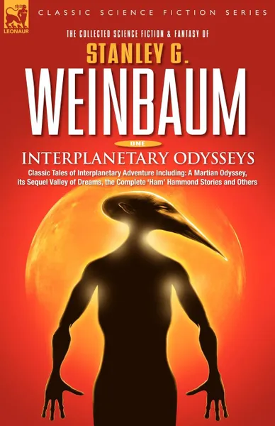 Обложка книги Interplanetary Odysseys - Classic Tales of Interplanetary Adventure Including. A Martian Odyssey, its Sequel Valley of Dreams, the Complete .Ham. Hammond Stories and Others, Stanley G Weinbaum