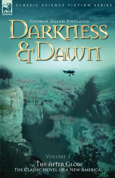 Обложка книги Darkness . Dawn Volume 3 - The After Glow, George Allen England