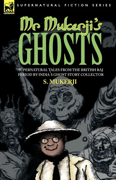 Обложка книги MR. MUKERJI.S GHOSTS - SUPERNATURAL TALES FROM THE BRITISH RAJ PERIOD BY INDIA.S GHOST STORY COLLECTOR, S. MUKERJI