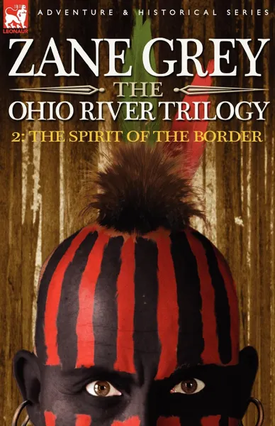 Обложка книги The Ohio River Trilogy 2. The Spirit of the Border, Zane Grey