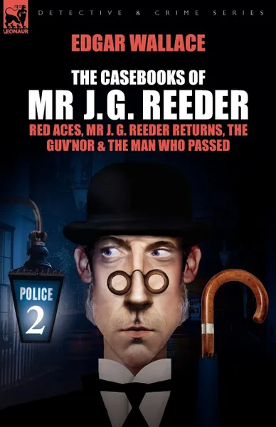 Обложка книги The Casebooks of MR J. G. Reeder. Book 2-Red Aces, MR J. G. Reeder Returns, the Guv.nor . the Man Who Passed, Edgar Wallace