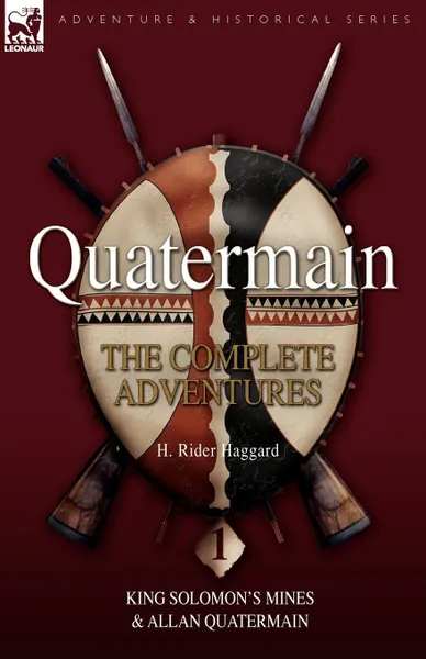 Обложка книги Quatermain. The Complete Adventures 1 King Solomon S Mines . Allan Quatermain, H. Rider Haggard