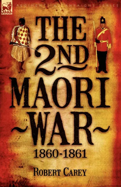 Обложка книги The 2nd Maori War. 1860-1861, Robert Carey