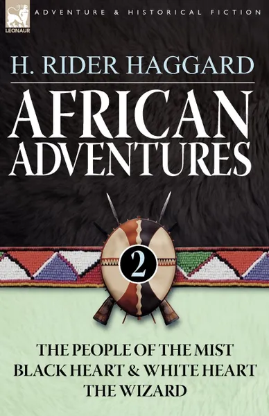 Обложка книги African Adventures. 2-The People of the Mist, Black Heart and White Heart . the Wizard, H. Rider Haggard