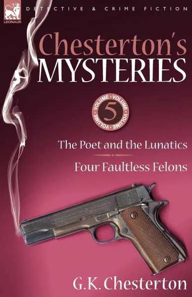 Обложка книги Chesterton.s Mysteries. 5-The Poet and the Lunatics . Four Faultless Felons, G. K. Chesterton