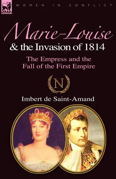 Обложка книги Marie-Louise and the Invasion of 1814. the Empress and the Fall of the First Empire, Imbert de Saint-Amand