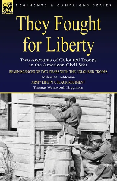 Обложка книги They Fought for Liberty. Two Accounts of Coloured Troops in the American Civil War, Joshua M. Addeman, Thomas Wentworth Higginson