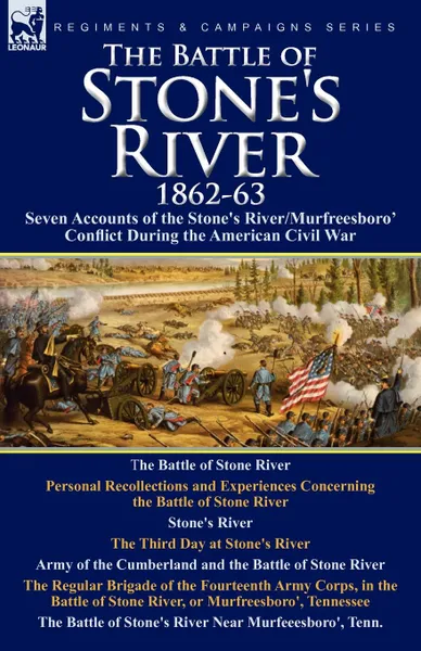 Обложка книги The Battle of Stone.s River,1862-3. Seven Accounts of the Stone.s River/Murfreesboro Conflict During the American Civil War, Henry Kendall, Milo Hascall, Wilson J. Vance