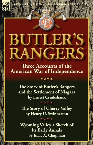 Обложка книги Butler.s Rangers. Three Accounts of the American War of Independence, Ernest Alexander Cruikshank, Henry U. Swinnerton, Isaac A. Chapman