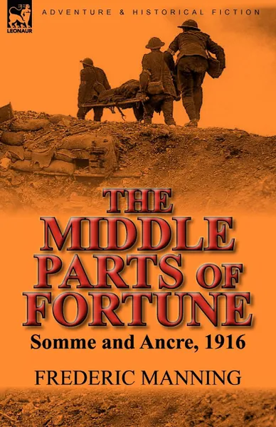 Обложка книги The Middle Parts of Fortune. Somme and Ancre, 1916, Frederic Manning