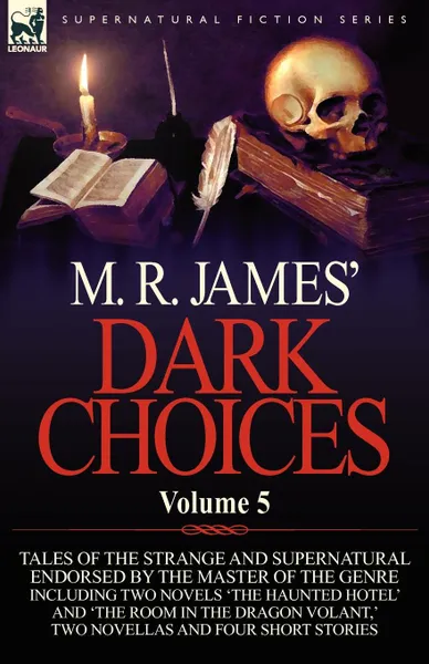 Обложка книги M. R. James. Dark Choices. Volume 5-A Selection of Fine Tales of the Strange and Supernatural Endorsed by the Master of the Genre; Including Two, M. R. James