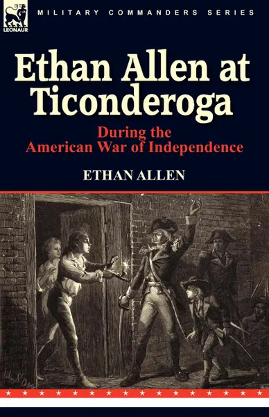 Обложка книги Ethan Allen at Ticonderoga During the American War of Independence, Ethan Allen