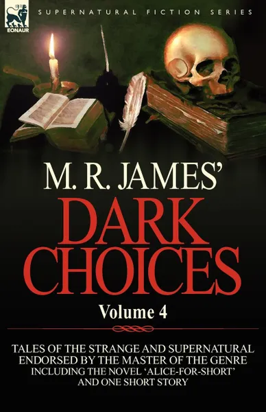 Обложка книги M. R. James. Dark Choices. Volume 4-A Selection of Fine Tales of the Strange and Supernatural Endorsed by the Master of the Genre; Including One, M. R. James