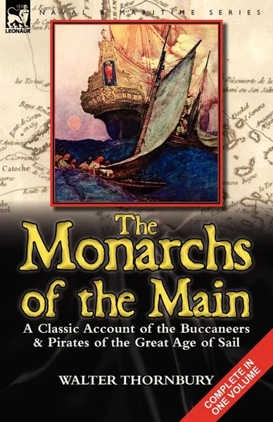 Обложка книги The Monarchs of the Main. a Classic Account of the Buccaneers . Pirates of the Great Age of Sail, Walter Thornbury