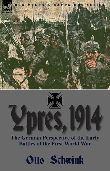 Обложка книги Ypres, 1914. the German Perspective of the Early Battles of the First World War, Otto Schwink