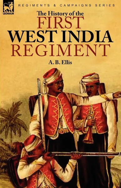 Обложка книги The History of the First West India Regiment, A. B. Ellis