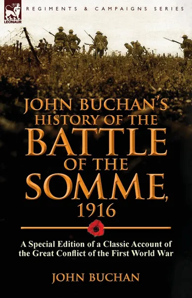 Обложка книги John Buchan.s History of the Battle of the Somme, 1916. a Special Edition of a Classic Account of the Great Conflict of the First World War, John Buchan