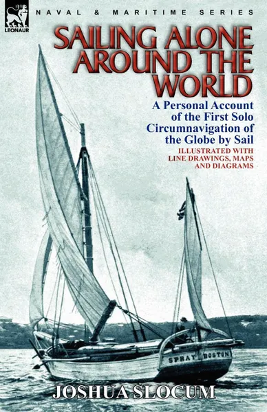 Обложка книги Sailing Alone Around the World. a Personal Account of the First Solo Circumnavigation of the Globe by Sail, Joshua Slocum