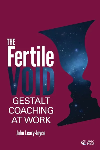 Обложка книги Fertile Void. Gestalt Coaching at Work, John Leary-Joyce