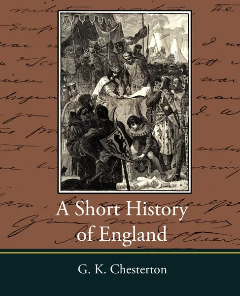 Обложка книги A Short History of England - G. K. Chesterton, G. K. Chesterton, Гилберт Честертон