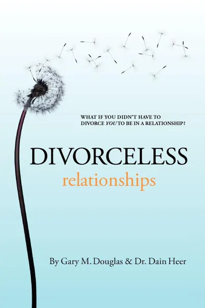 Обложка книги Divorceless Relationships, Gary M. Douglas