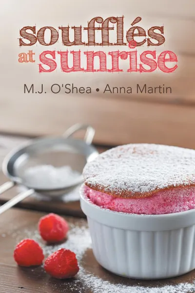 Обложка книги Souffles at Sunrise, M.J. O'Shea, Anna Martin