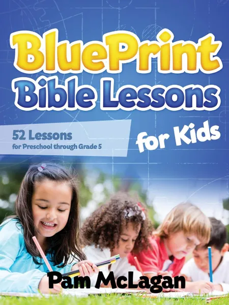 Обложка книги Blueprint Bible Lessons for Kids, Pam McLagan