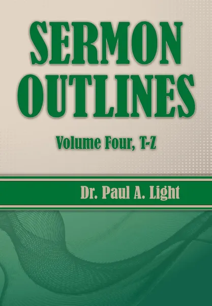 Обложка книги Sermon Outlines, Volume Four T-Z, Paul A. Light