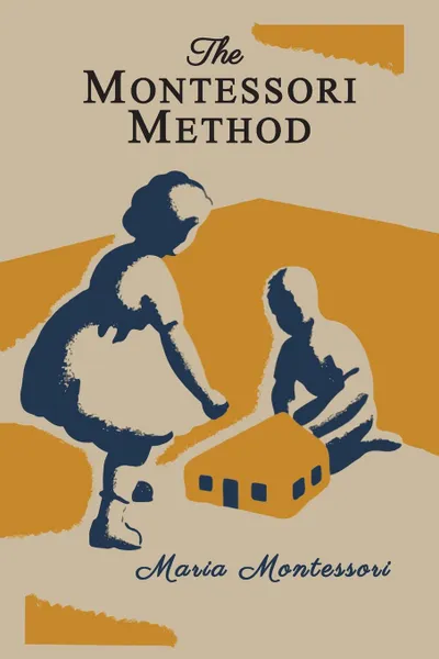 Обложка книги The Montessori Method .Illustrated Edition., Maria Montessori, Anne E. George