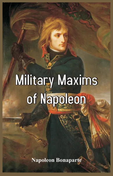 Обложка книги Military Maxims of Napoleon, Napoleon Bonaparte