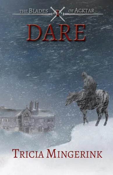 Обложка книги Dare (The Blades of Acktar .1), Tricia Mingerink