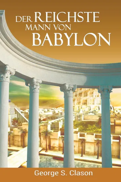 Обложка книги Der reichste Mann von Babylon, George Samuel Clason