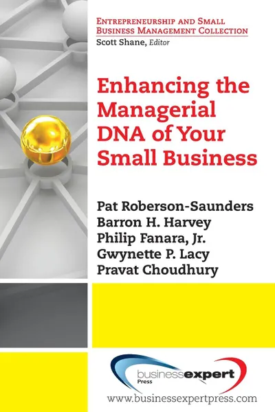 Обложка книги Enhancing the Managerial DNA of Your Small Business, Pat Roberson-Saunders, Barron Harvey